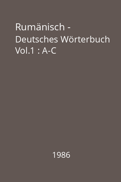 Rumänisch - Deutsches Wörterbuch Vol.1 : A-C