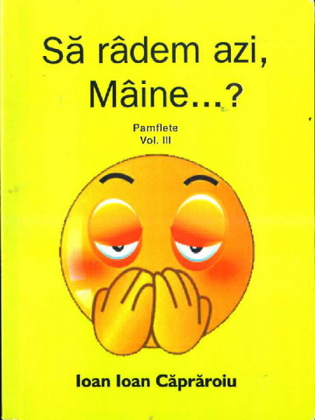 Să râdem azi, Mâine...? : Pamflete Vol.3