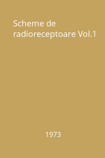 Scheme de radioreceptoare Vol.1