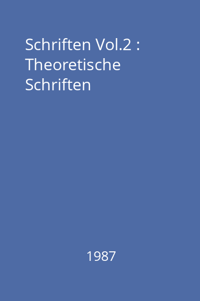 Schriften Vol.2 : Theoretische Schriften