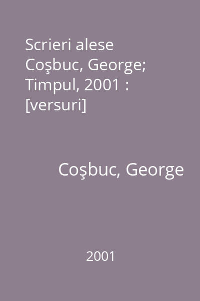 Scrieri alese   Coşbuc, George; Timpul, 2001 : [versuri]