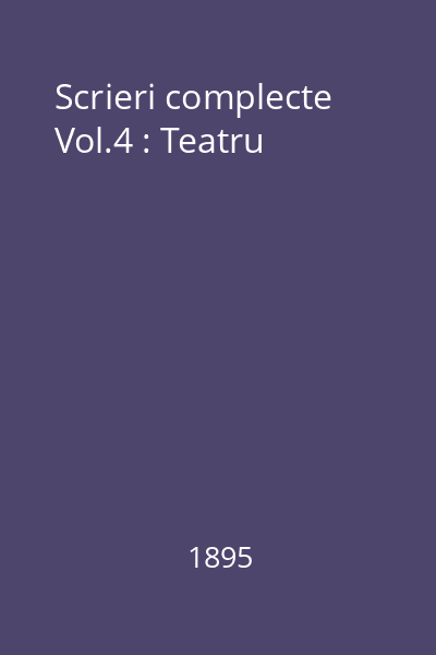 Scrieri complecte Vol.4 : Teatru