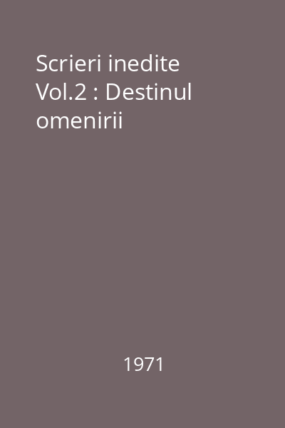 Scrieri inedite Vol.2 : Destinul omenirii