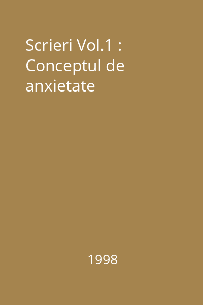 Scrieri Vol.1 : Conceptul de anxietate