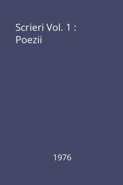 Scrieri Vol. 1 : Poezii