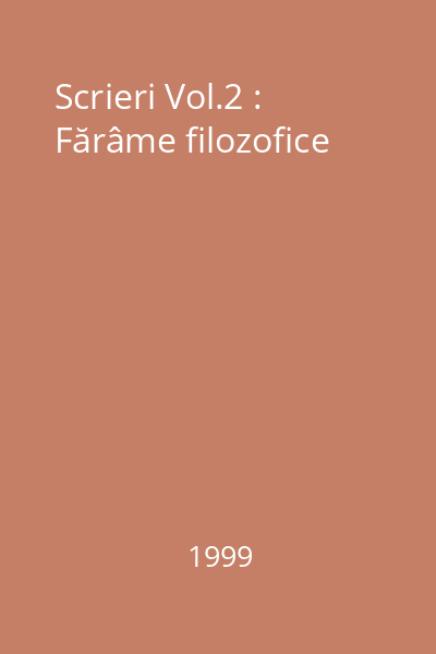 Scrieri Vol.2 : Fărâme filozofice