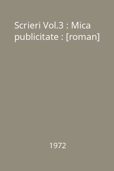 Scrieri Vol.3 : Mica publicitate : [roman]