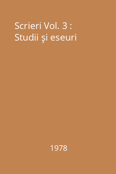 Scrieri Vol. 3 : Studii şi eseuri