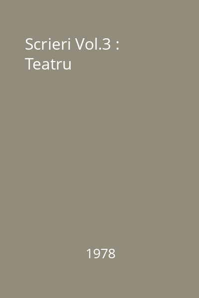 Scrieri Vol.3 : Teatru