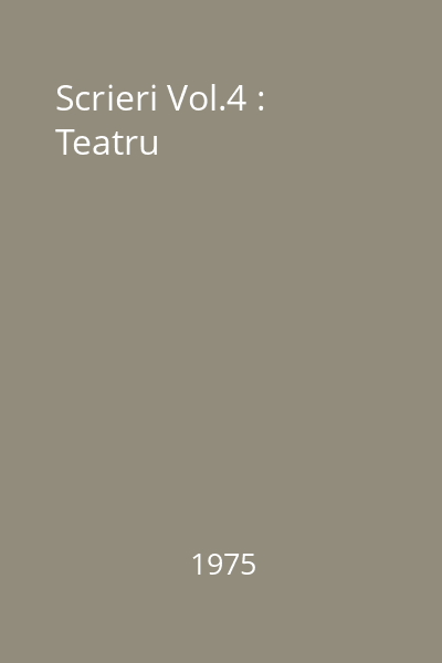 Scrieri Vol.4 : Teatru