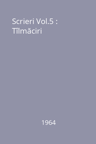 Scrieri Vol.5 : Tîlmăciri