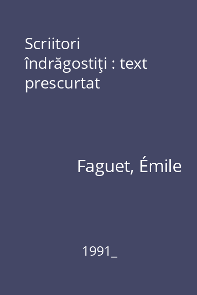 Scriitori îndrăgostiţi : text prescurtat