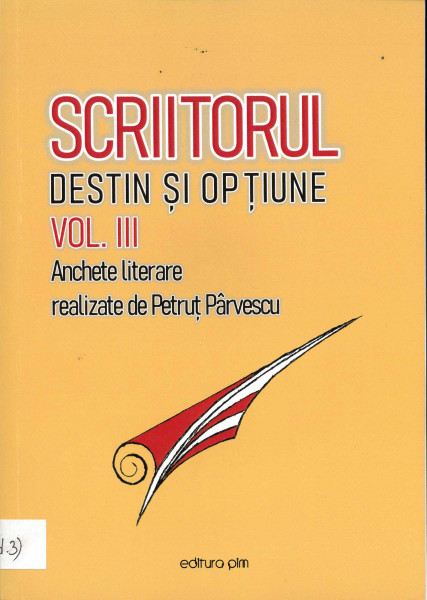 Scriitorul - destin și opțiune : anchete literare Vol.3