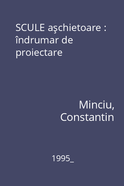 SCULE aşchietoare : îndrumar de proiectare