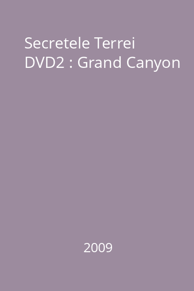 Secretele Terrei DVD2 : Grand Canyon