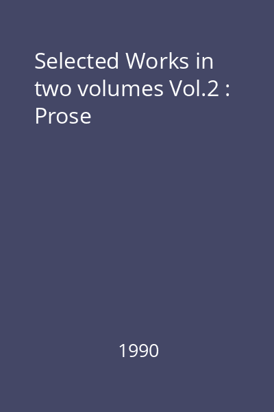 Selected Works in two volumes Vol.2 : Prose