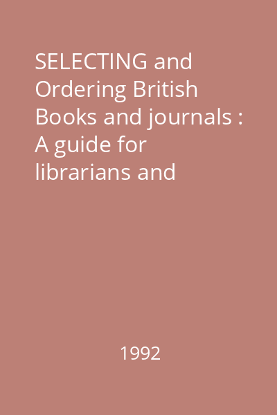 SELECTING and Ordering British Books and journals : A guide for librarians and booksellers