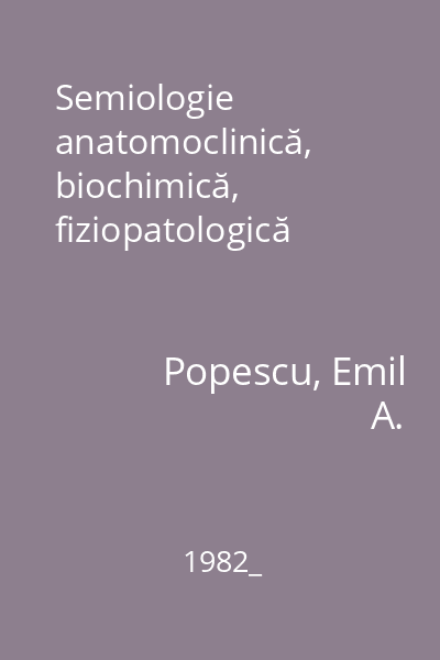 Semiologie anatomoclinică, biochimică, fiziopatologică