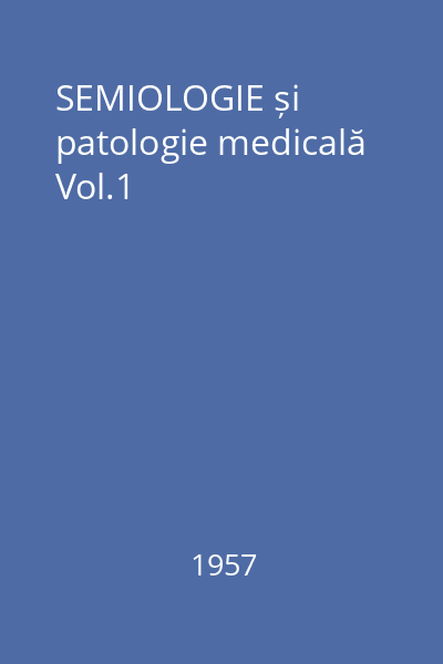 SEMIOLOGIE și patologie medicală Vol.1