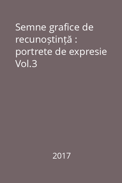 Semne grafice de recunoștință : portrete de expresie Vol.3