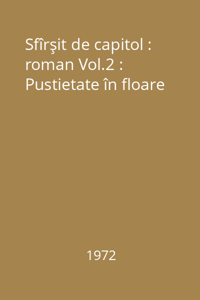 Sfîrşit de capitol : roman Vol.2 : Pustietate în floare