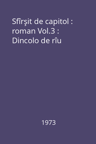 Sfîrşit de capitol : roman Vol.3 : Dincolo de rîu