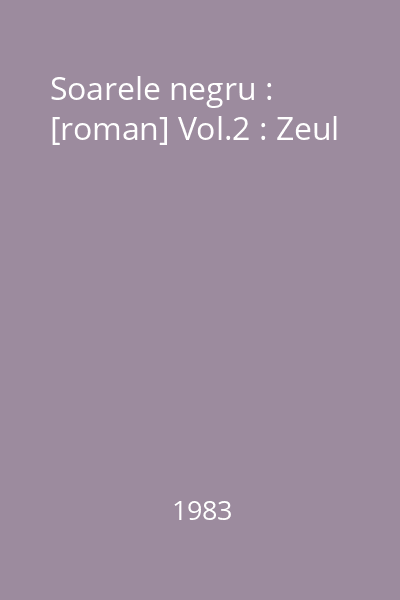 Soarele negru : [roman] Vol.2 : Zeul