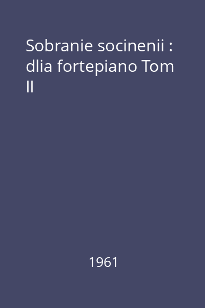 Sobranie socinenii : dlia fortepiano Tom II