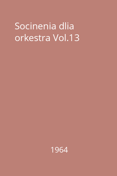 Socinenia dlia orkestra Vol.13