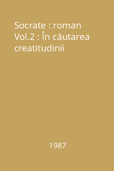 Socrate : roman Vol.2 : În căutarea creatitudinii