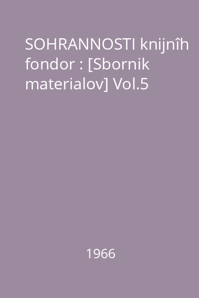 SOHRANNOSTI knijnîh fondor : [Sbornik materialov] Vol.5