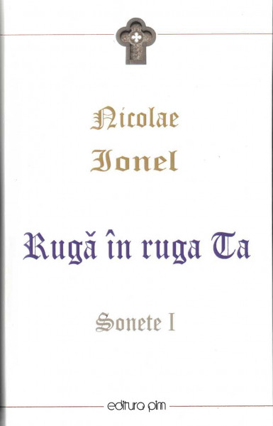 Sonete : Vol.1 : Rugă în ruga Ta