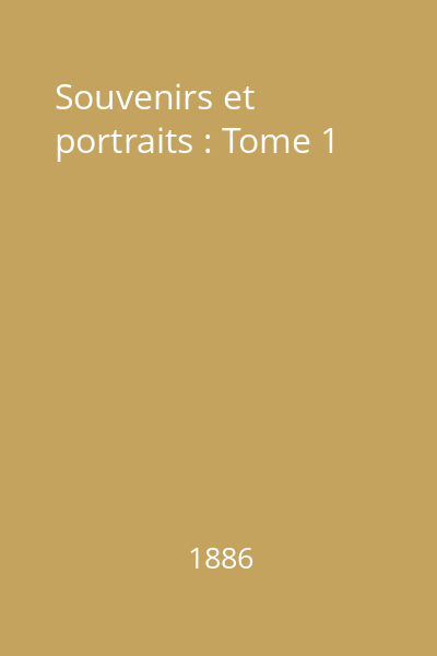 Souvenirs et portraits : Tome 1