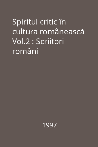 Spiritul critic în cultura românească Vol.2 : Scriitori români