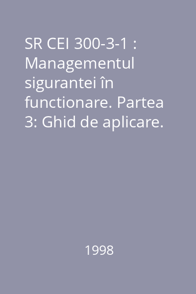 SR CEI 300-3-1 : Managementul sigurantei în functionare. Partea 3: Ghid de aplicare. Sectiunea 1: Tehnici de analiza a sigurantei în functionare. Ghid de metodologie