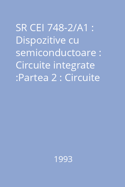 SR CEI 748-2/A1 : Dispozitive cu semiconductoare : Circuite integrate :Partea 2 : Circuite integrate digitale