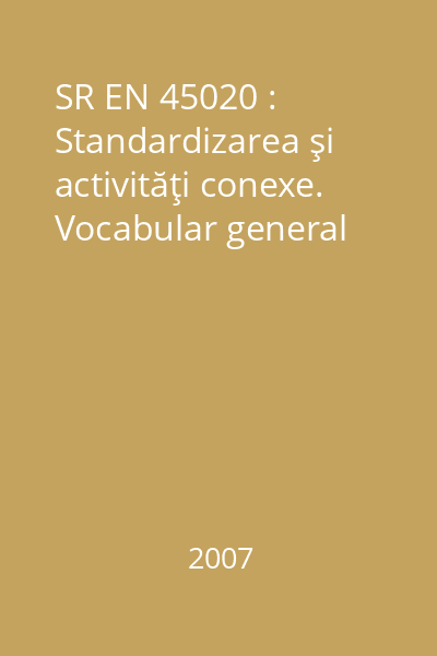 SR EN 45020 : Standardizarea şi activităţi conexe. Vocabular general