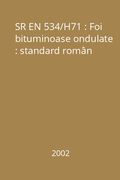 SR EN 534/H71 : Foi bituminoase ondulate : standard român