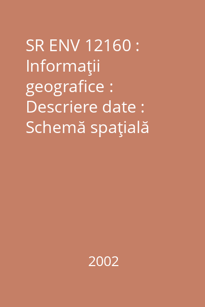 SR ENV 12160 : Informaţii geografice : Descriere date : Schemă spaţială