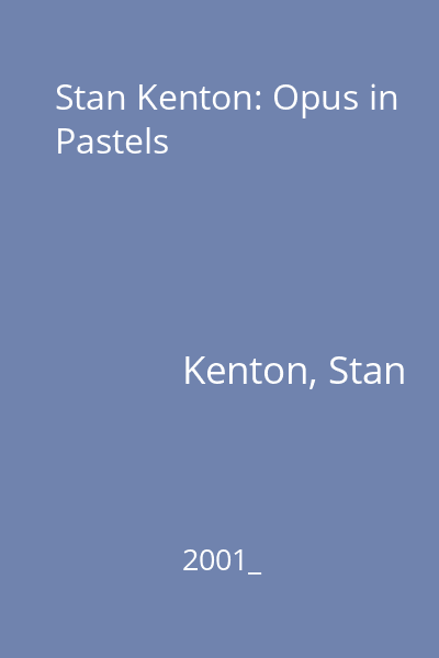 Stan Kenton: Opus in Pastels