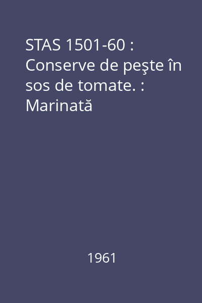 STAS 1501-60 : Conserve de peşte în sos de tomate. : Marinată