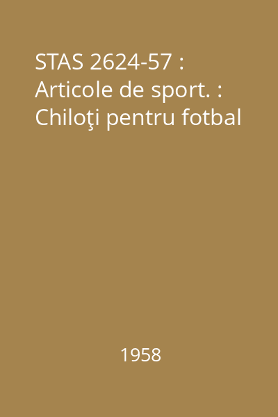 STAS 2624-57 : Articole de sport. : Chiloţi pentru fotbal