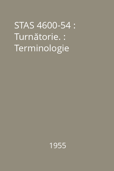 STAS 4600-54 : Turnătorie. : Terminologie
