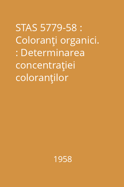 STAS 5779-58 : Coloranţi organici. : Determinarea concentraţiei coloranţilor