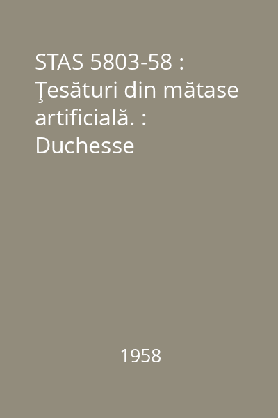 STAS 5803-58 : Ţesături din mătase artificială. : Duchesse