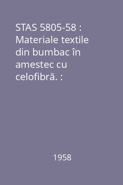 STAS 5805-58 : Materiale textile din bumbac în amestec cu celofibră. : Determinarea conținutului de celofibră