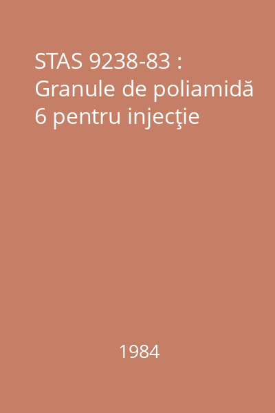 STAS 9238-83 : Granule de poliamidă 6 pentru injecţie