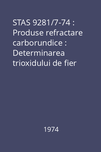 STAS 9281/7-74 : Produse refractare carborundice : Determinarea trioxidului de fier