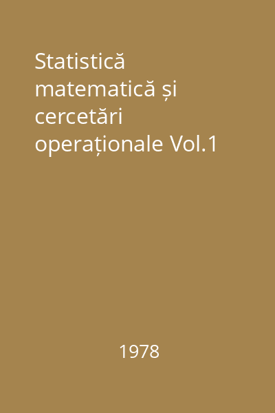 Statistică matematică și cercetări operaționale Vol.1