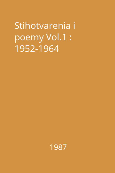 Stihotvarenia i poemy Vol.1 : 1952-1964